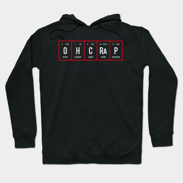 Oh Crap - Periodic Table of Elements Hoodie by Distrowlinc